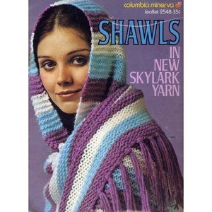 Shawls in New Skylark Yarn (Leaflet # 2548) [Pamphlet] [Jan 01, 1972] Columbia-M